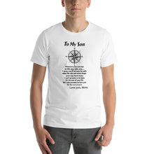 Load image into Gallery viewer, To my son, wherever your journey in life may take you Unisex T-Shirt